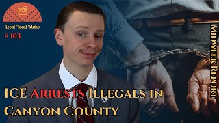 Celebrity ICE Arrests Illegals Inside Idaho Courthouse | Ep 103 Wealth