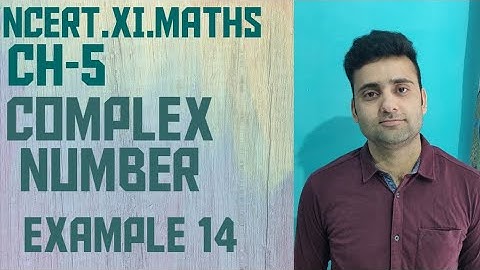 EXAMPLE 14 | CH-5 | CLASS 11 MATHS | COMPLEX NUMBER | NCERT