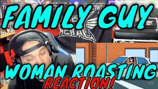 REACTION! Family Guy Roasting Every Woman Compilation