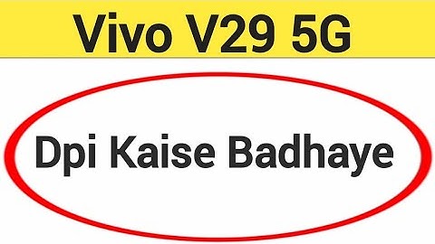 Vivo V29 5G me dpi kaise badhaye, how to use DPI in Vivo V29 5G