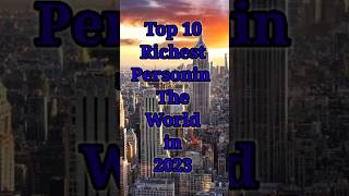 top 10 world richest man 2023 | #shorts #trending #shortvideo #youtubeshorts