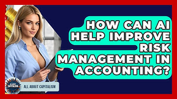 How Can AI Help Improve Risk Management In Accounting? - All About Capitalism