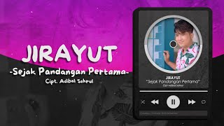 JIRAYUT - SEJAK PANDANGAN PERTAMA LIRIK