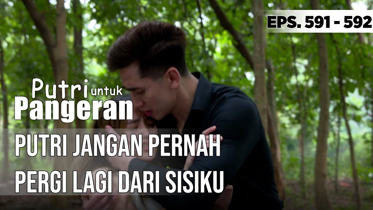 PUTRI AKU MENEMUKANMU JANGAN PERNAH PERGI LAGI - PUTRI UNTUK PANGERAN