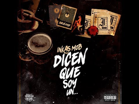Inkas MOB - "Dicen que soy" (prod x Deltatron ) (video lyrics)