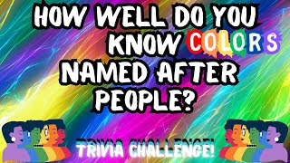 How Well Do You Know Colors That Were Named After People? Trivia Challange! by 321 Trivia 121 views 4 months ago 5 minutes, 53 seconds