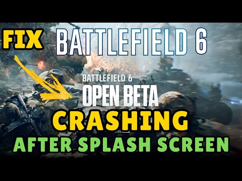battlefiled 6 beta crashing after splash screen fix