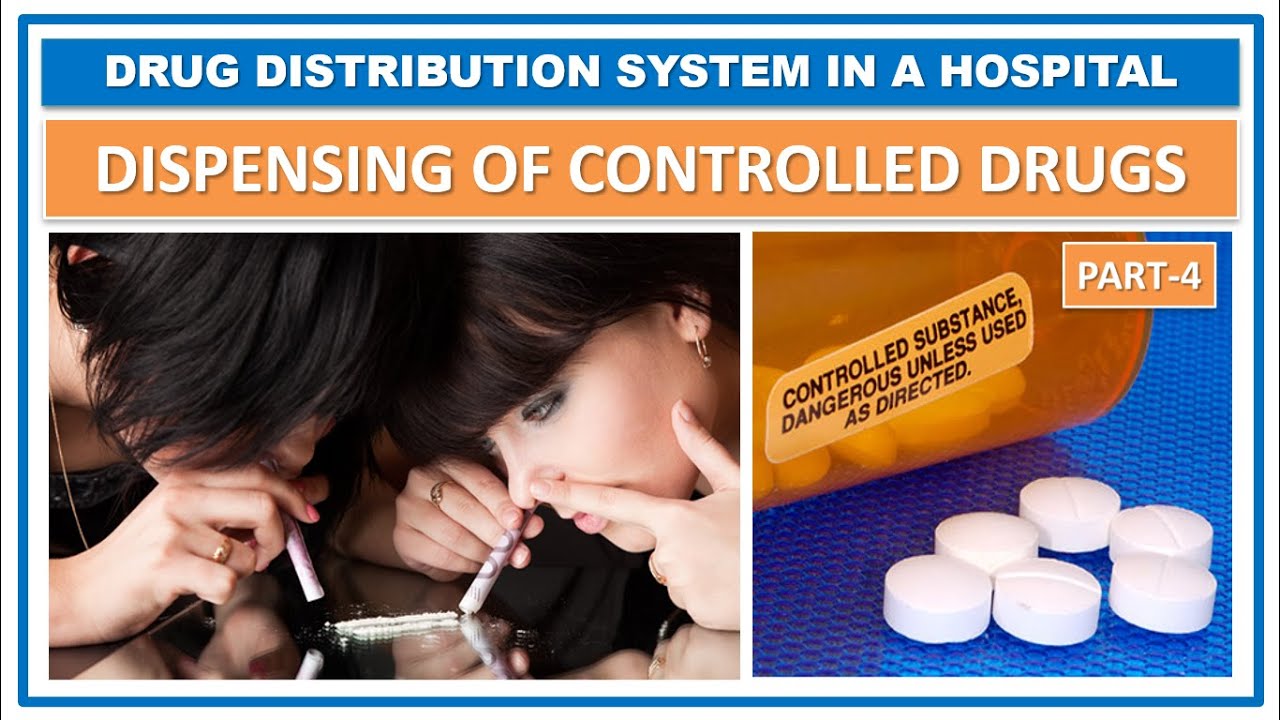 DISPENSING OF CONTROLLED DRUGS NARCOTIC DRUGS PART4 DRUG