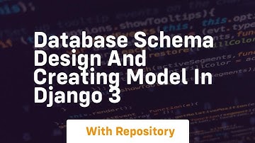 Database schema design and creating model in django 3