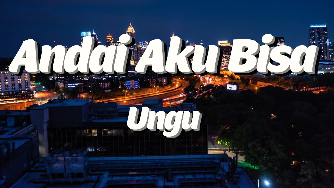 Andai Aku Bisa - Ungu (Lyrics) - YouTube