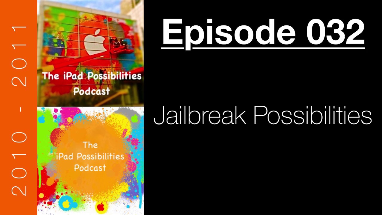 iPad Possibilities Podcast - Episode 032 - Jailbreak Possibilities