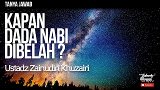 Tanya Jawab : Kapan Dada Nabi Dibelah? - Ustadz Zainudin Khuzairi