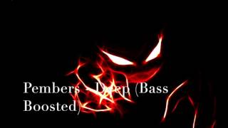 Pembers - Deep (Bass Boosted)