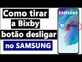 COMO TIRAR a BIXBY do BOTÃO DESLIGAR (POWER) no SAMSUNG