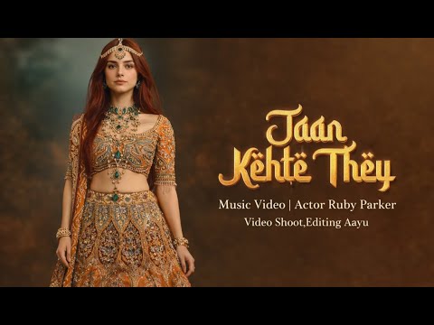 Jaan Kehte They Romantic Music Video Royal Lehenga Look Ruby Parker Cinematic Bollywood 