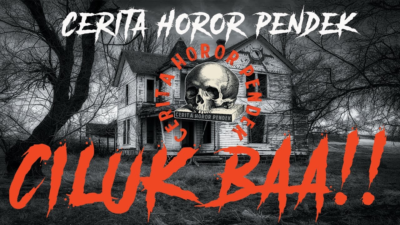 Cerita Horor Pendek CILUK BAA!! - YouTube