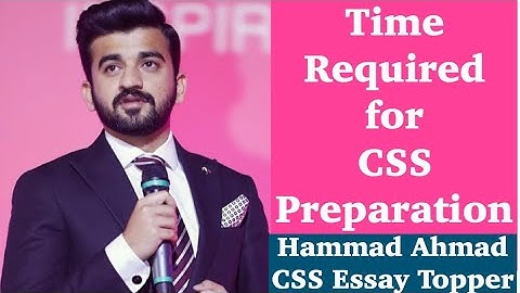Time Required for CSS Preparation | Hammad Ahmad | Essay Topper