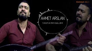 AHMET ARSLAN   YASTAYIM GÜLÜM