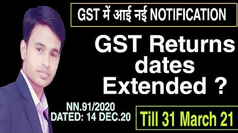 GST returns dates extended? NN.91/2020 extended dates of GST compliances till 31 March 2021