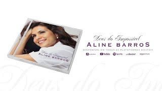 Aline Barros - Deus do Impossível (Álbum Completo)