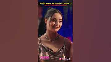 This Fake Heiress Took The Place Of The Real One And She S About To Be Exposed ReelShort 