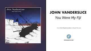 John Vanderslice - &quot;You Were My Fiji&quot; (Official Audio)