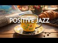 Instrumental morning jazz music  positive mood with relaxing jazz  soft bossa nova piano