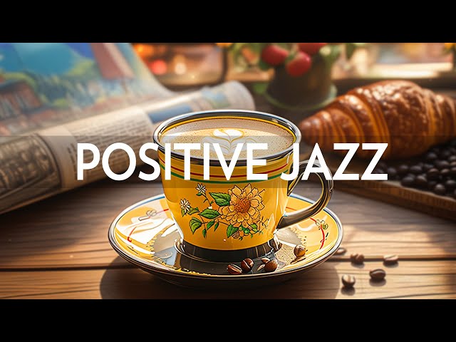 Wednesday Morning Jazz - Positive Mood with Relaxing Jazz Instrumental Music u0026 Soft Bossa Nova Piano class=