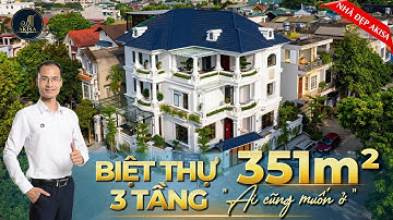 ĐỘT NHẬP BIỆT THỰ 3 TẦNG 351m2 ĐẸP ĐẾN MỨC AI CŨNG MUỐN 