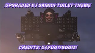 Download Lagu Upgraded DJ Skibidi Toilet Theme Song (Full Version) (Credits By DaFuq!?Boom!) MP3