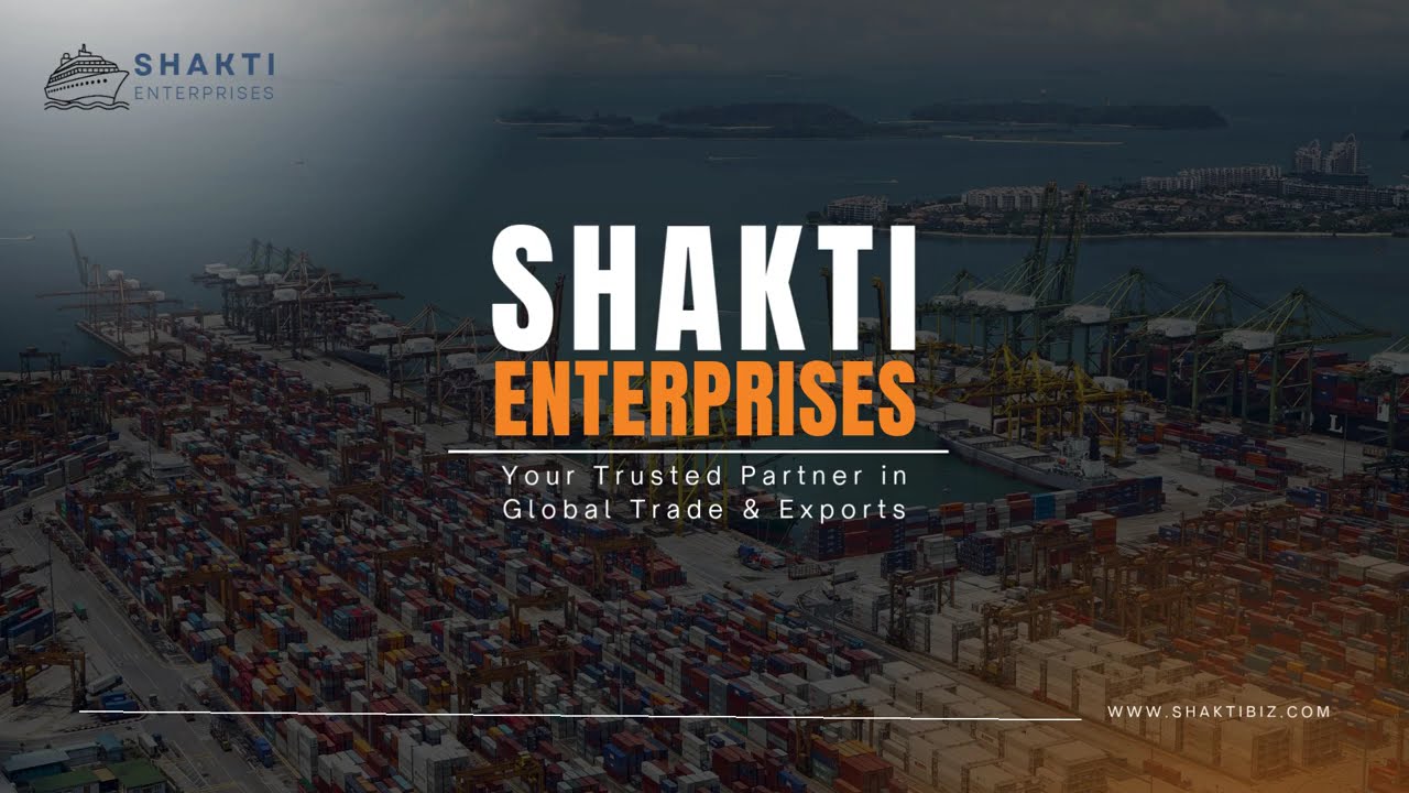 Introducing Shakti Enterprises - Your Trusted Partner in Global Trade & FMCG Exports 