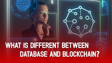 What is different between database and blockchain & How does a blockchain work