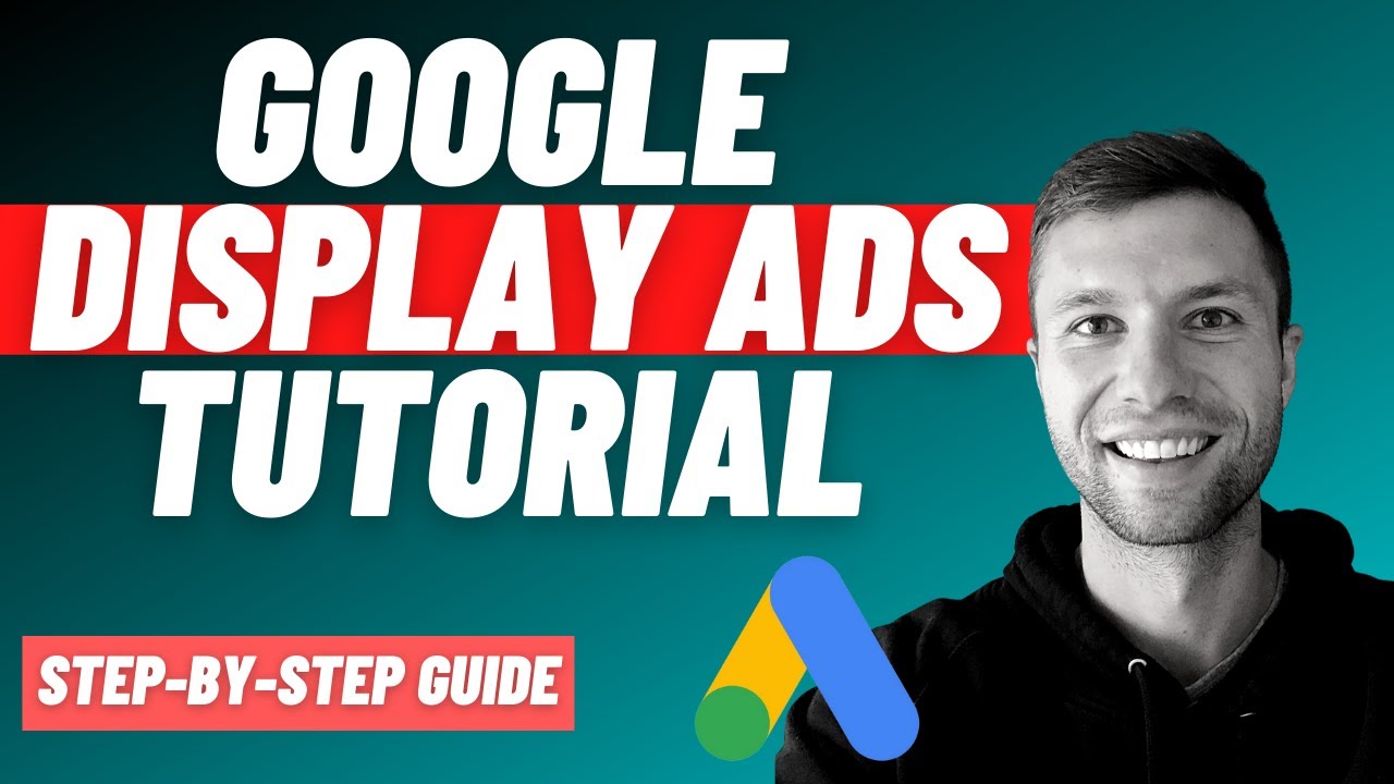 Google Display Ads tutorial [Ultimate Step-by-Step Guide] - YouTube