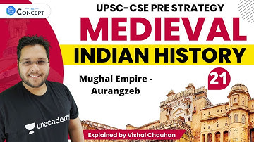 L21: Mughal Empire - Aurangzeb | Medieval History | UPSC CSE | Vishal Chauhan