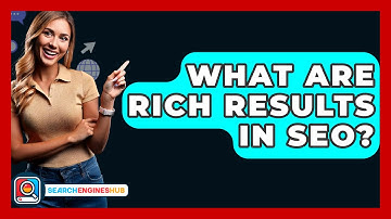 What Are Rich Results In SEO? - SearchEnginesHub.com
