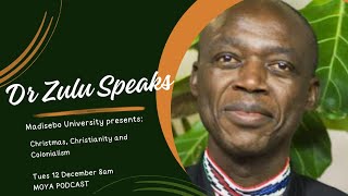Dr Zulumathabo Zulu Speaks: Christmas, Christianity and Colonialism