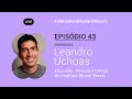 Leandro Uchoas @ 20min para Mudar o Mundo | Episódio 43