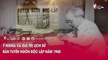 Ý nghĩa và giá trị lịch sử Bản Tuyên ngôn Độc lập năm 1945