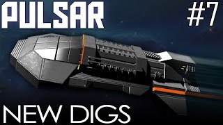 PULSAR: Lost Colony #7 - Brand New Digs (Spaceship Simulator LP)