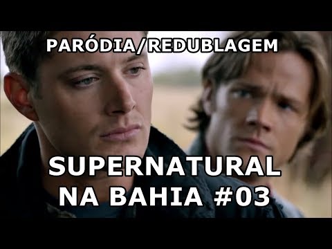 E SE SUPERNATURAL FOSSE NA BAHIA? EPISÓDIO - Paródia/Redublagem