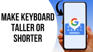 How to Make Google G-board Keyboard Taller or Shorter ? screenshot 4