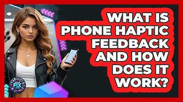 What Is Phone Haptic Feedback And How Does It Work? - Phone Fix and Features