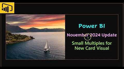 Power BI: November 2024 Update: Small Multiples for New Card Visual