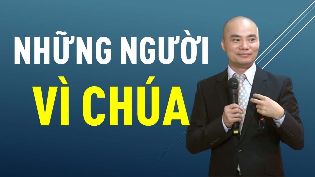 NHỮNG NGƯỜI VÌ CHÚA || Mục sư TRẦN MẠNH HÙNG #tranmanhhung