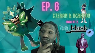 Kieran and Orgepon! Teal Mask Off Finale Pt. 2 Ep. 6