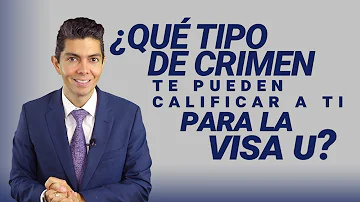 ¿Cuáles son los crimenes que califican para la visa U?