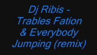 Dj Ribis - Trables Fation \u0026 Everybody Jumping .mp3