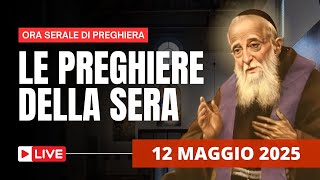 Le Preghiere della Sera di oggi 12 Maggio 2025 - Memoria di San Leopoldo Mandic