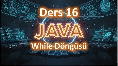Java Dersleri #16 | While Döngüsü (While Loop) (2025 Güncel)