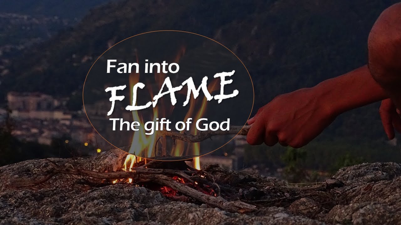 Fan Into Flame The Gift of God YouTube